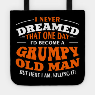 Grumpy Old Man Sassy Elder Vibe Tote