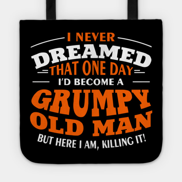Grumpy Old Man Sassy Elder Vibe Tote by Anticorporati