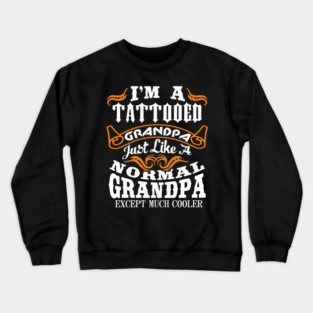 Tattooed Grandpa Aging Rebel Family Humor Crewneck Sweatshirt