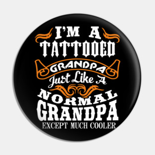 Tattooed Grandpa Aging Rebel Family Humor Pin