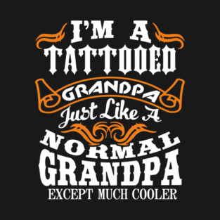 Tattooed Grandpa Aging Rebel Family Humor T-Shirt