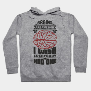 Brains Are Awesome Intellectual Sass Sarcasm Hoodie
