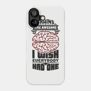 Brains Are Awesome Intellectual Sass Sarcasm Phone Case