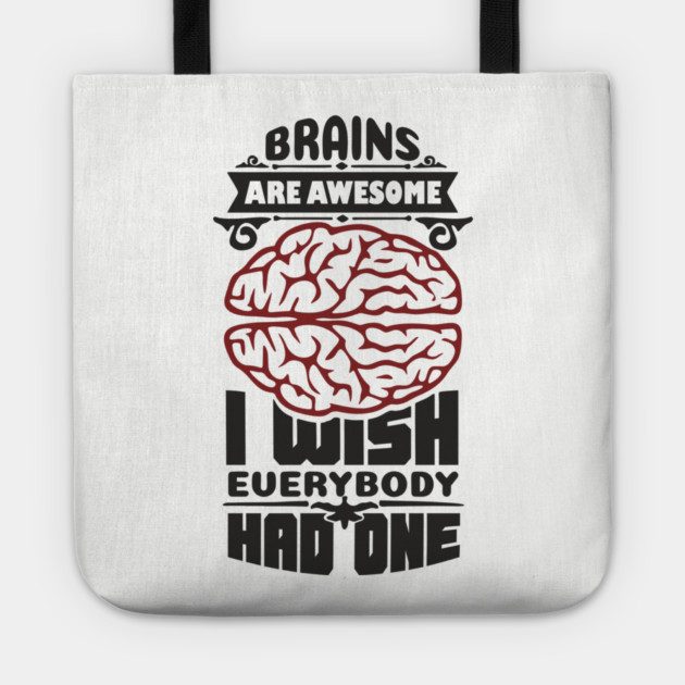 Brains Are Awesome Intellectual Sass Sarcasm Tote by Anticorporati
