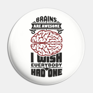 Brains Are Awesome Intellectual Sass Sarcasm Pin