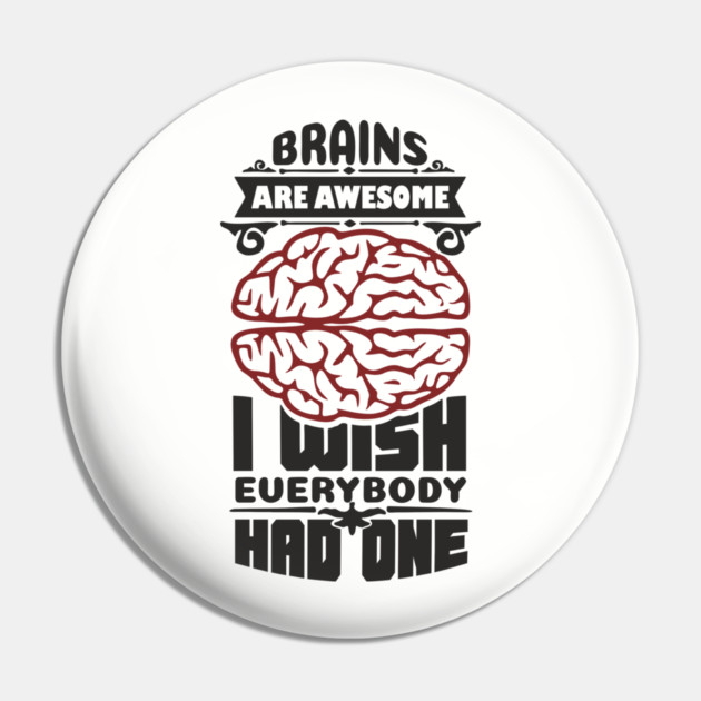Brains Are Awesome Intellectual Sass Sarcasm Pin by Anticorporati