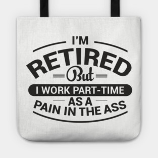 Retired Work As Pain In The Ass Old Man Jokes Tote