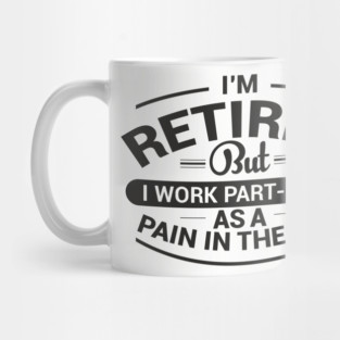Retired Work As Pain In The Ass Old Man Jokes Mug