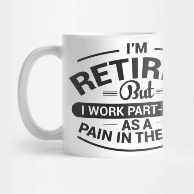 Retired Work As Pain In The Ass Old Man Jokes by Anticorporati