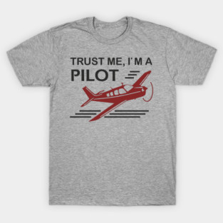 Trust Me I'm A Pilot Sassy Aviation Humor T-Shirt