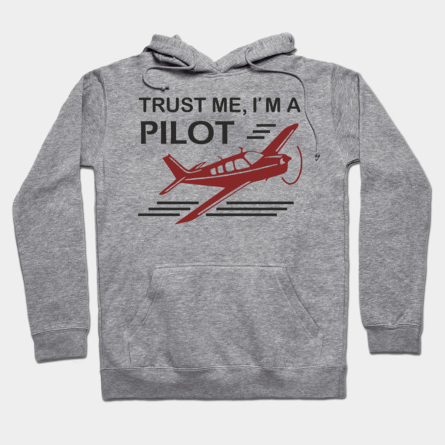 Trust Me I'm A Pilot Sassy Aviation Humor Hoodie by Anticorporati