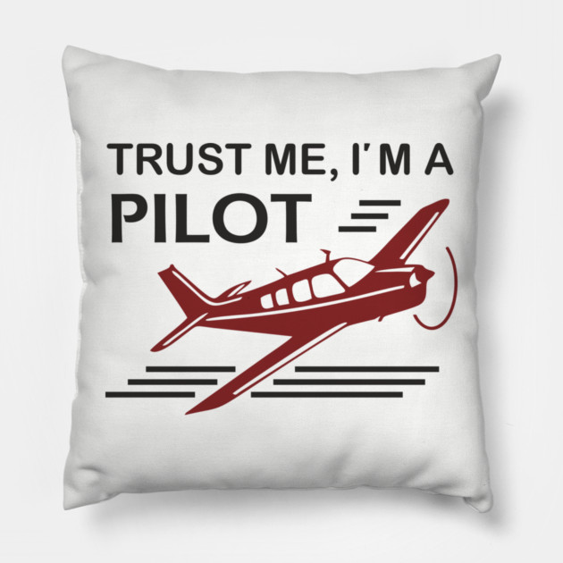 Trust Me I'm A Pilot Sassy Aviation Humor Pillow by Anticorporati