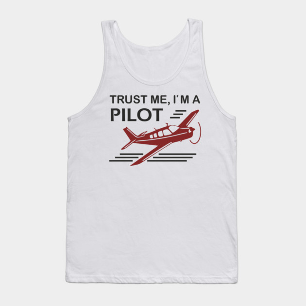 Trust Me I'm A Pilot Sassy Aviation Humor Tank Top by Anticorporati