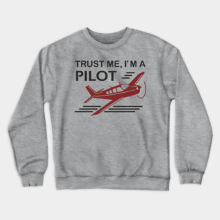 Trust Me I'm A Pilot Sassy Aviation Humor Crewneck Sweatshirt
