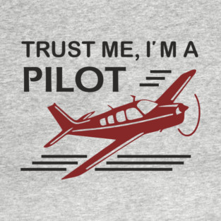Trust Me I'm A Pilot Sassy Aviation Humor T-Shirt
