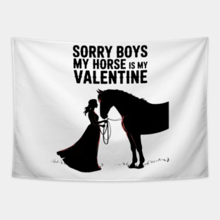 Valentines Day Girls Sorry Boys My Horse Is My Valentine Tapestry