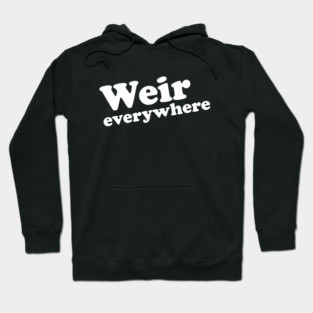 Weir-Everywhere Hoodie
