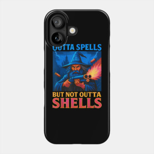 Outta Spells But Not Outta Shells Wizard Fantasy Phone Case