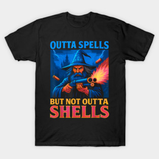 Outta Spells But Not Outta Shells Wizard Fantasy T-Shirt