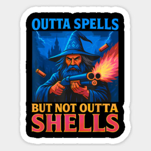 Outta Spells But Not Outta Shells Wizard Fantasy Magnet