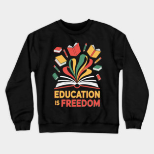 Education is Freedom Black History Month Crewneck Sweatshirt