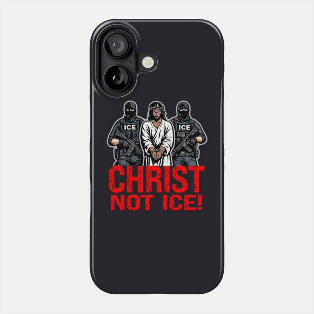 Christ Not ICE! Phone Case by Charles's Store 8