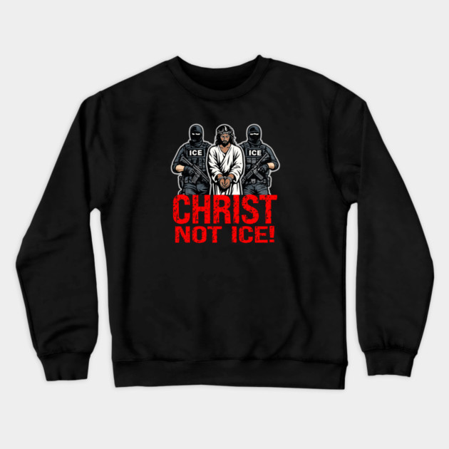 Christ Not ICE! Crewneck Sweatshirt by Charles's Store 8