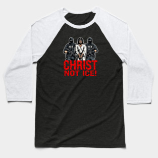 Christ Not ICE! Baseball T-Shirt