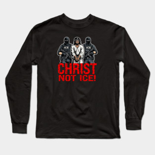 Christ Not ICE! Long Sleeve T-Shirt