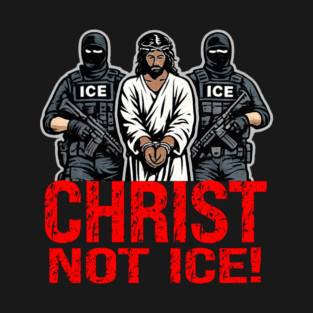 Christ Not ICE! T-Shirt