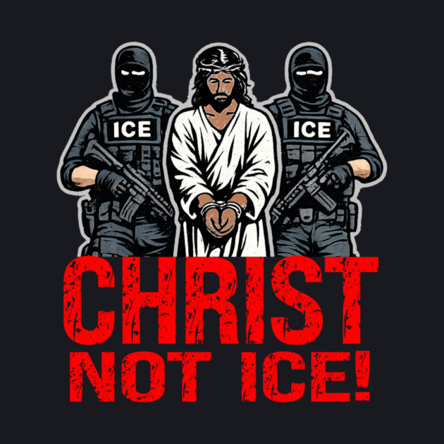 Christ Not ICE! by Charles's Store 8