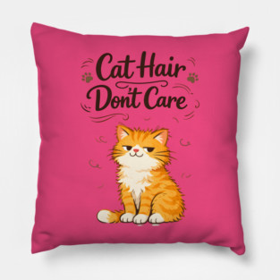 Cat Hair Don’t Care Pillow