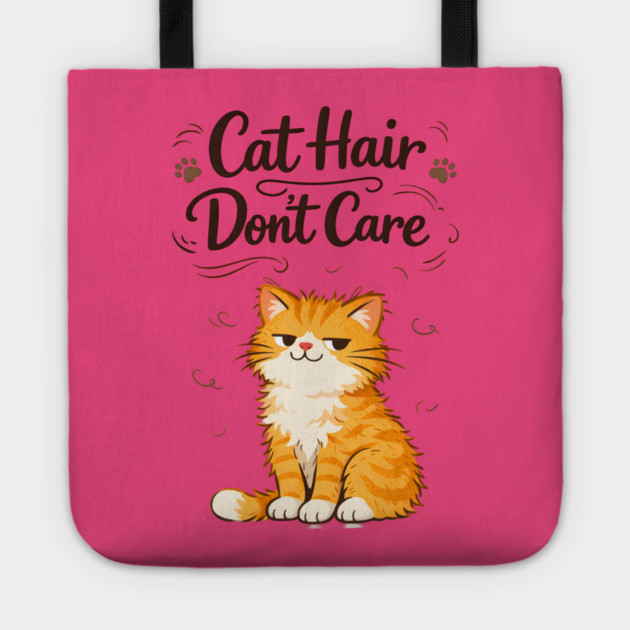 Cat Hair Don’t Care Tote by Champanie's Store