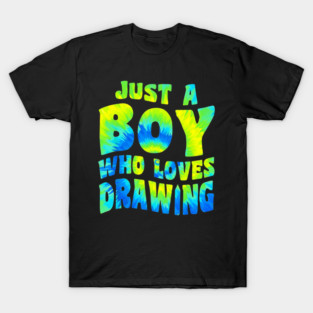 Just A Boy Who Loves Drawing Apparel Draw Sketching Pencil T-Shirt