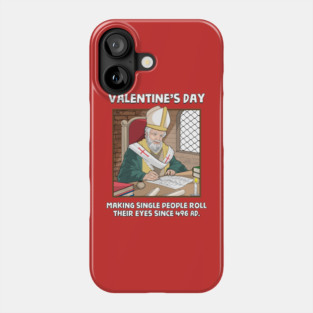 Valentin's Day Since 496 AD Phone Case