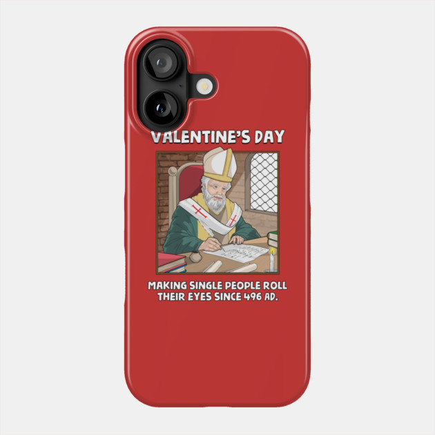 Valentin's Day Since 496 AD Phone Case by GoshWow®