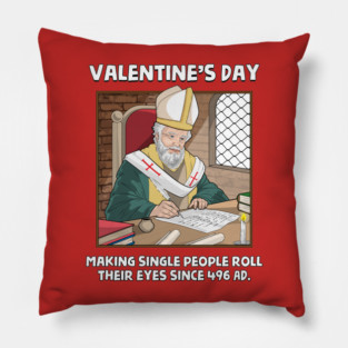Valentin's Day Since 496 AD Pillow