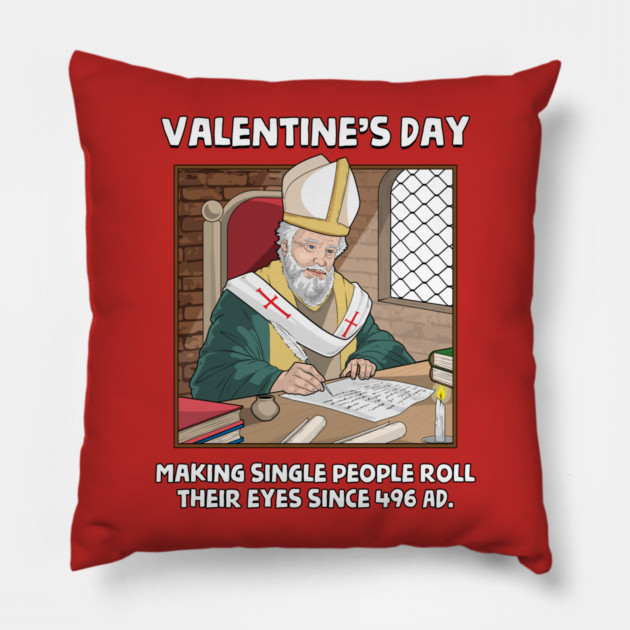 Valentin's Day Since 496 AD Pillow by GoshWow®
