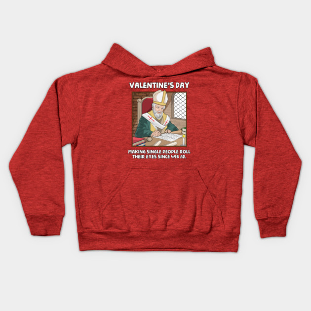 Valentin's Day Since 496 AD Kids Hoodie by GoshWow®