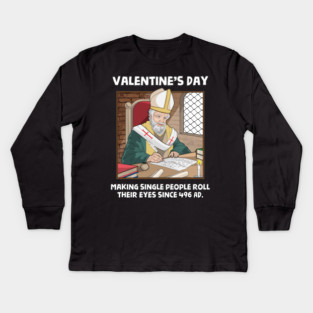 Valentin's Day Since 496 AD Kids Long Sleeve T-Shirt