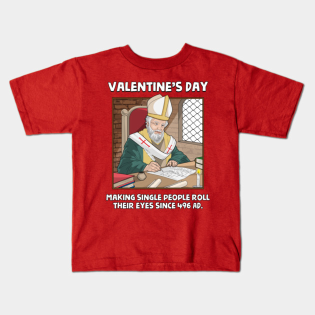 Valentin's Day Since 496 AD Kids T-Shirt by GoshWow®