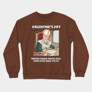 Valentin's Day Since 496 AD Crewneck Sweatshirt