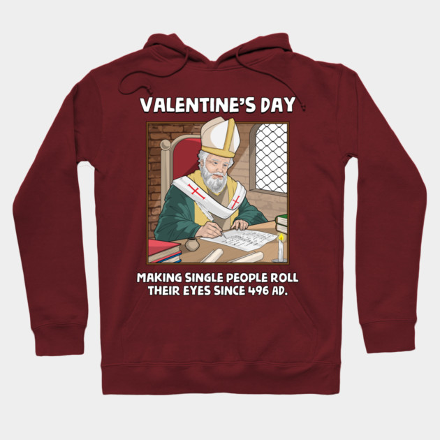 Valentin's Day Since 496 AD Hoodie by GoshWow®