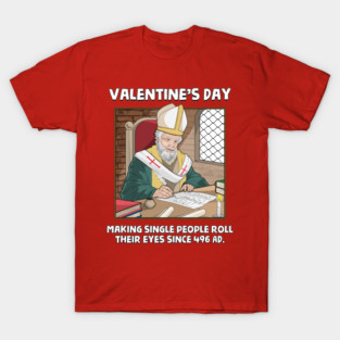 Valentin's Day Since 496 AD T-Shirt