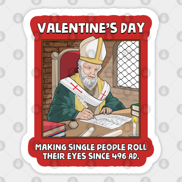 Valentin's Day Since 496 AD Sticker by GoshWow®