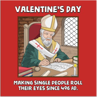 Valentin's Day Since 496 AD Posters and Art