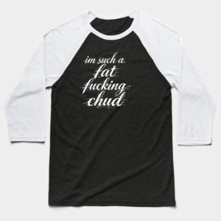 Im Such A Fat Chud Glitch Text Ironic Internet Slang Baseball T-Shirt