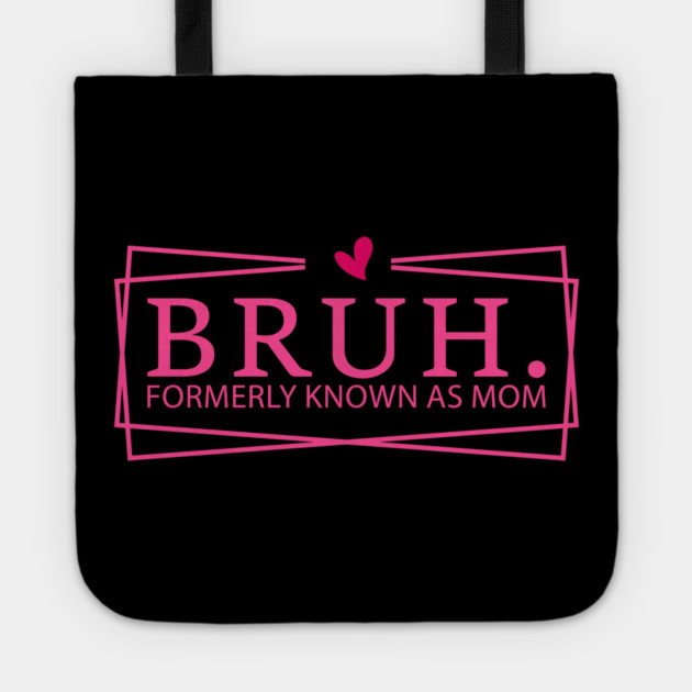 Bruh. Formerly Known As Mom Mother's Day Funny Tote by ArtistTee ⭐⭐⭐⭐⭐
