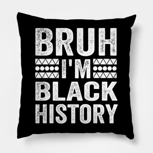 Bruh I'm Black History Pillow by ArtistTee ⭐⭐⭐⭐⭐