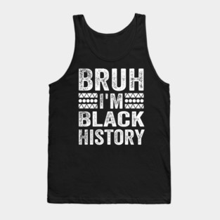 Bruh I'm Black History Tank Top